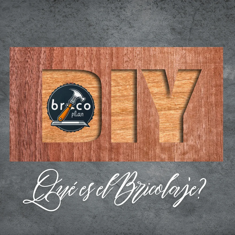 ¿Qué es el Bricolaje? Do It Yourself , Házlo tu Mismo