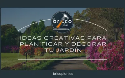 Ideas Creativas para Planificar y Decorar el Jardín - Bricoplan