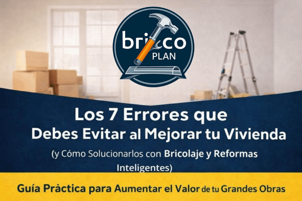 Guía gratuita sobre los 7 errores al mejorar tu vivienda y cómo evitarlos con bricolaje y reformas inteligentes